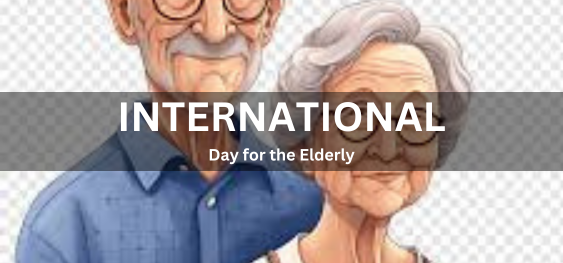International Day for the Elderly [बुजुर्गों के लिए अंतर्राष्ट्रीय दिवस]